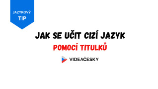 Proč se učit cizí jazyk pomocí titulků